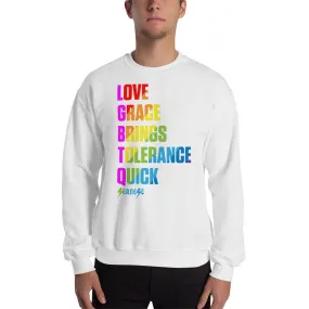 Sweatshirt---Love Grace Brings Tolerance Quick---Click for more shirt colors